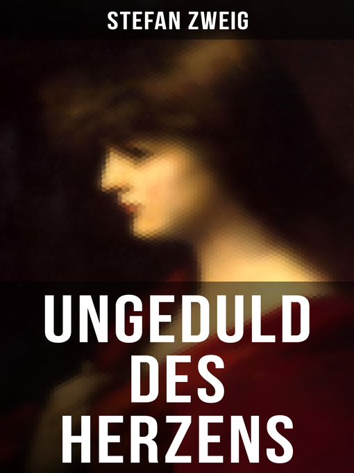 Détails du titre pour Ungeduld des Herzens par Stefan Zweig - Liste d'attente